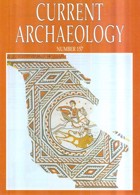 Current Archaeology Publisher Magazine Issue  